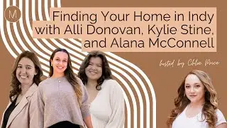 Finding Your Home in Indy with Alli Donovan, Kylie Stine, and Alana McConnell