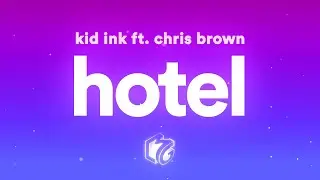 Kid Ink - Hotel (Lyrics) ft. Chris Brown