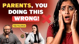Your Parenting Mistakes Are Hurting Your Child | Fix This Now with Nijju Machhan