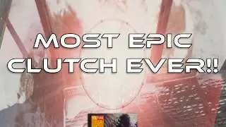 MOST EPIC CLUTCH EVER!
