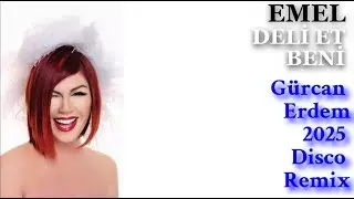 Emel - Deli Et Beni (Gürcan Erdem 2025 Disco Remix)