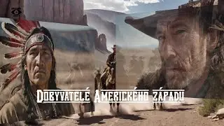 Dobyvatel&eacute; Americk&eacute;ho z&aacute;padu...2.č&aacute;st Dokument CZ