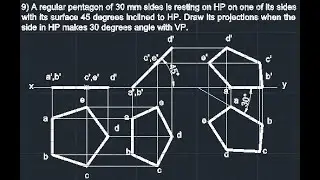 Projection of Planes - Pentagon of 30 mm rests on HP, 45 degrees to HP & 30 degrees angle with VP.