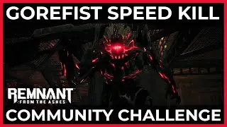 Remnant: From the Ashes // Discord Community Speed Kill [28s] / Gorefist / Apocalypse Solo No HIT