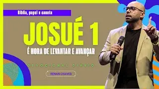 JOSUÉ 1 | LEVANTA AGORA | Devocional diário | Bíblia, papel e caneta #RenanChaves #DevocionalRenan