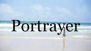 How To Pronounce Portrayer🌈🌈🌈🌈🌈🌈Pronunciation Of Portrayer