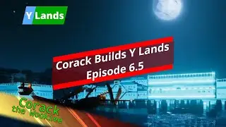 Corack Builds Y Lands  Ep 6.5