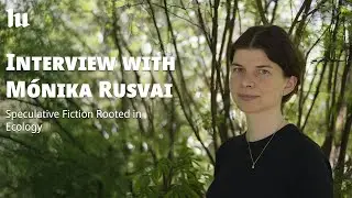Interview with Mónika Rusvai - Speculative Fiction Rooted in Ecology