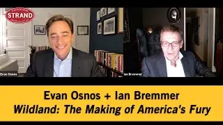 Evan Osnos + Ian Bremmer | Wildland: The Making of America's Fury