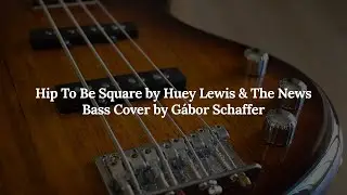 Hip To Be Square by Huey Lewis & The News - Bass Cover by Gábor Schaffer