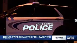 Thieves swipe excavator from backyard in Cape Coral