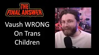 Vaush is Wrong on Trans Children