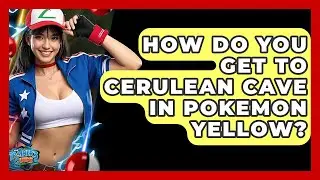 How Do You Get To Cerulean Cave In Pokemon Yellow? - The Trainers Guide