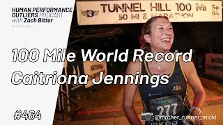 100 Mile World Record - Caitriona Jennings | Ep. 464