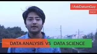 Data Science Pipeline, Data Science vs Data Analysis | AskDatumGuyShow : Episode 2
