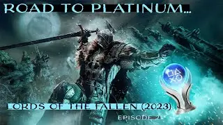Road to Platinum: Lords of the Fallen (2023) Episode 21