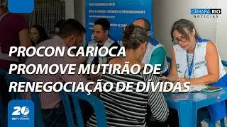 Renegocia&ccedil;&atilde;o de d&iacute;vidas: Procon carioca realiza mutir&atilde;o em Sulacap