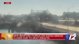 New Bedford-Fairhaven swing bridge closed due to heat impacts