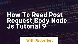 how to read post request body node js tutorial 9