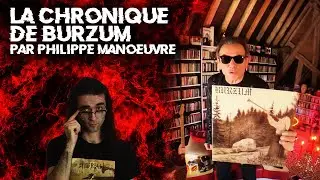 J'analyse la chronique de BURZUM par Philippe Manoeuvre