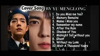YU MENGLONG SAD SONG PLAYLIST Heartbreaking Covers by Alan Yu 😭💔#yumenglong #alanyumenglong