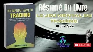 Le Jeu Mental du Trading &ndash; R&eacute;sum&eacute; complet du livre de Jared Tendler | Psychologie & R&eacute;ussite