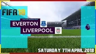Everton Vs Liverpool - Saturday, 7th April 2018 #Fifa18 #PS4Pro