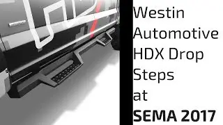 Westin Automotive HDX Drop Steps at SEMA 2017