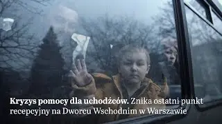Kryzys pomocy dla uchodźców. Znika ostatni punkt recepcyjny na Dworcu Wschodnim