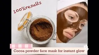 Cocoa powder face mask for instant skin brightening | 100% natural| DIY face masks| skincare
