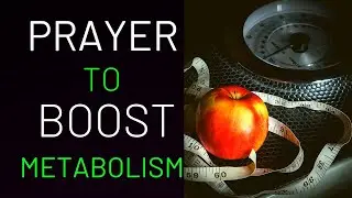 PRAYER TO BOOST YOUR METABOLISM - WEIGHT LOSS PRAYER