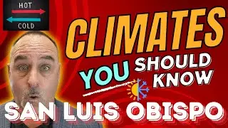 Microclimates of San Luis Obispo County - watch before you move here!