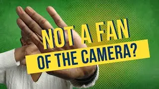 How to Overcome the Fear of Being On Camera