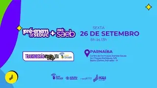 26&ordm; PR&Eacute;-ENEM+PR&Eacute;-SAEB NA ESTRADA | SEDUC-PI | PARNA&Iacute;BA | 26/09/2025