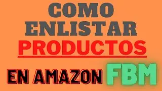 Como Enlistar Productos en Amazon FBM