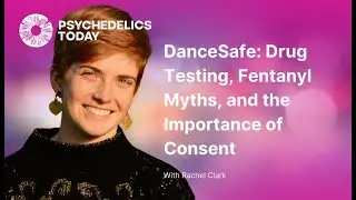 PT420 &ndash; Rachel Clark &ndash; DanceSafe: Drug Testing, Fentanyl Myths, and the Importance of Consent