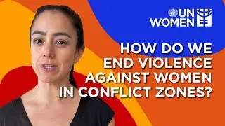 How do we end violence against women in conflict zones?
