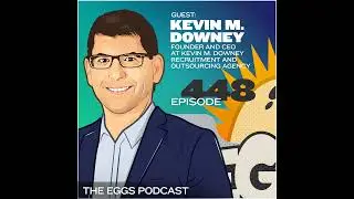 Eggs 448: Building a Successful Sales Team from Scratch with Kevin Downey