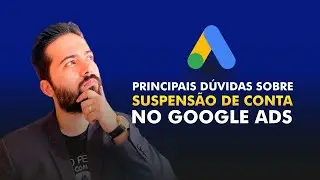 SUSPENSÃO DE CONTA NO GOOGLE ADS - RESPONDENDO AS PRINCIPAIS DÚVIDAS!