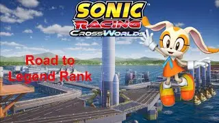 Sonic Racing Crossworlds Stream #4 Aiming for Legend Rank