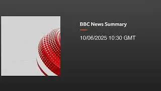 2025 June 10 BBC 2-minute World News Audio