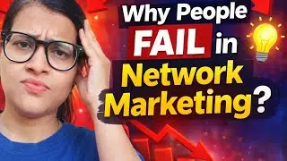 🔥Why people fail in network marketing?(How to succeed) सच्चाई कोई नहीं बताता 🔥🔥