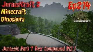 Jurassic Park JurassiCraft 2 Ep214 Jurassic Park T Rex Compound Pt1 Tyrannosaurus Rex Compound