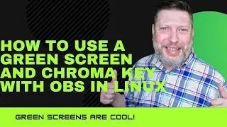 How To Use A Green Screen And Chroma Key With OBS In Linux!!!!