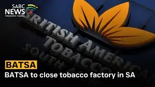 BATSA to close tobacco factory in SA