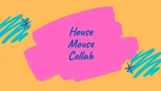 House Mouse Collaboration (Be My Valentine)