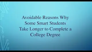 Avoidable Reasons Why Some Smart Students Take Longer to Complete a College Degree
