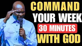 COMMAND YOUR WEEK WITH PRAYER | 30 MINUTES WITH GOD | SPIRITUAL PRAYER - APOSTLE JOSHUA SELMAN