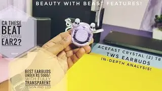 Acefast crystal (2) T8 TWS wireless earbuds under 5000: This will beat nothing ear 2!