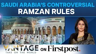 Saudi Arabia Angers Muslims with Ramzan Restrictions | Vantage with Palki Sharma